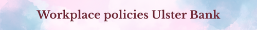Pregnancy Loss Workplace policies Ulster Bank