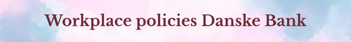 Pregnancy Loss Workplace policies Danske Bank