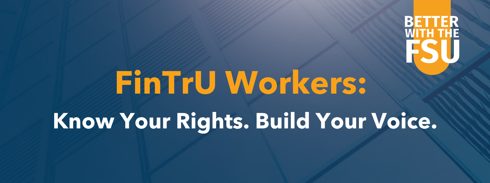 FinTrU Workers Know Your Rights. Build Your Voice. (1600 x 600 px)
