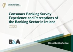 Consumer Banking Survey Experience and Perceptions of the Banking Sector in Ireland 2022